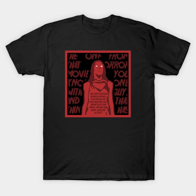 The One From That Horror Movie... T-Shirt by battledad